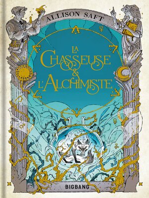 cover image of La Chasseuse et l'Alchimiste